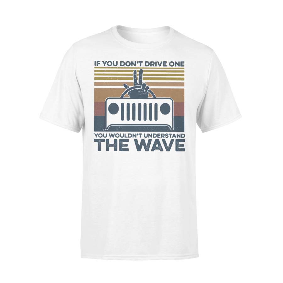 If You Don’t Drive One You Wouldn’t Understand The Wave Jeep Vintage Retro T-shirt