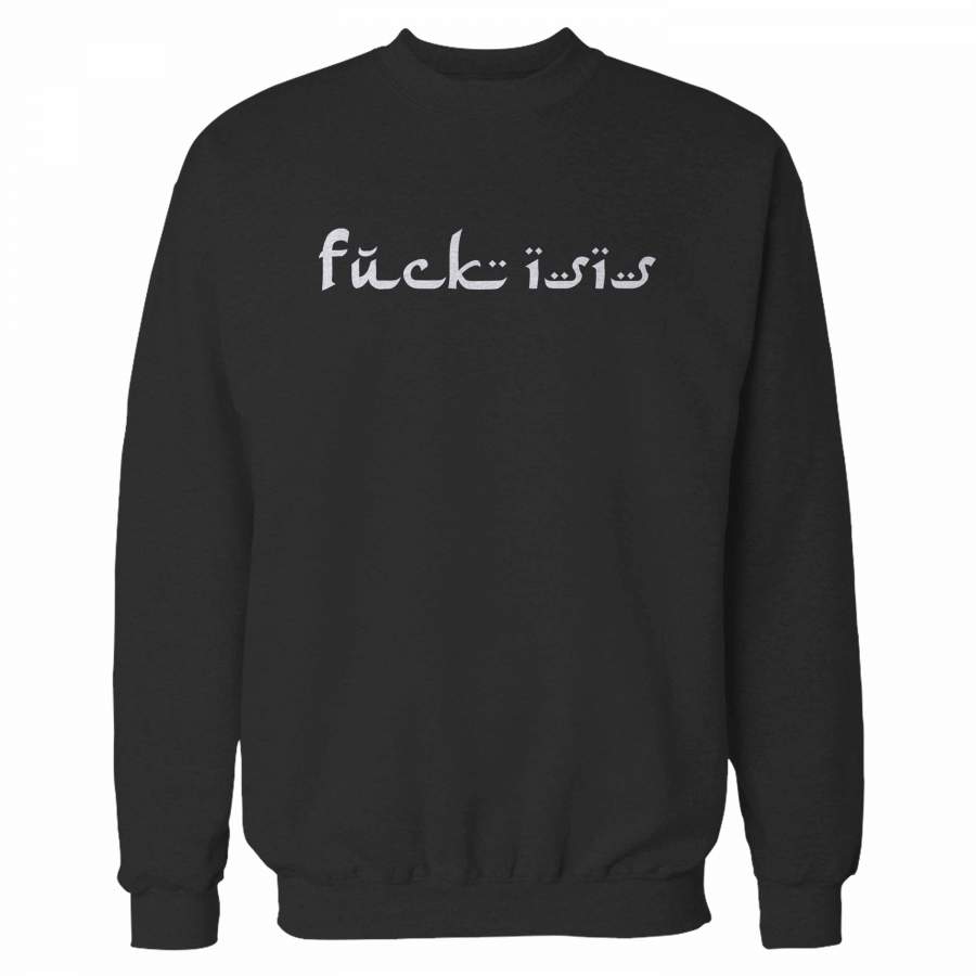 Fuck The Isis Sweatshirt