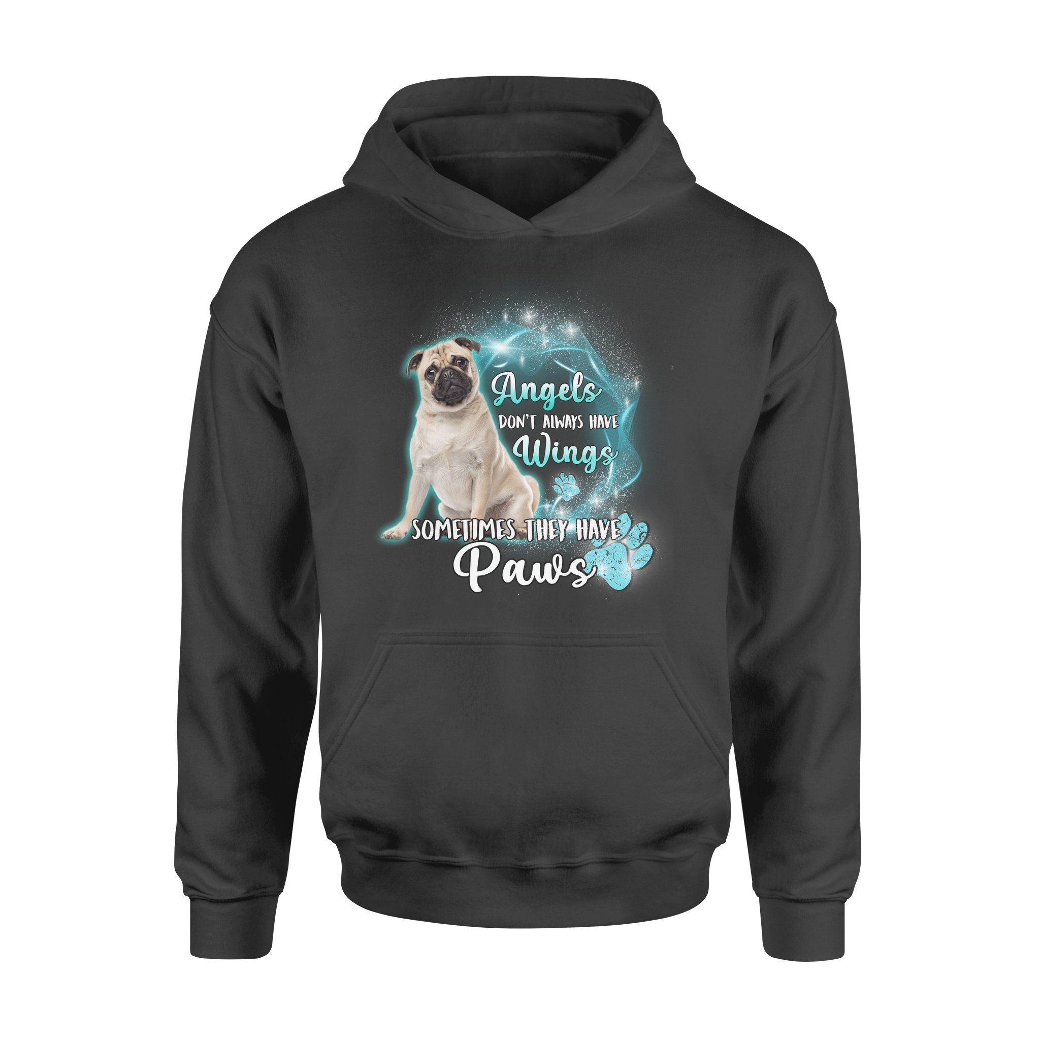 Funny Pug Angels Don’t Always Have Wings Sometime They Have Paw Gift Dog Lovers – Standard Hoodie