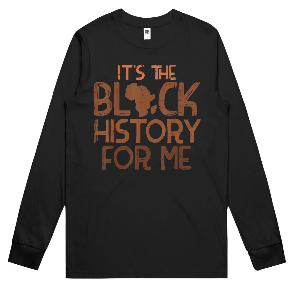 Its Black History For Me African Pride Bhm Men Women Kids Long Sleeve T Shirts