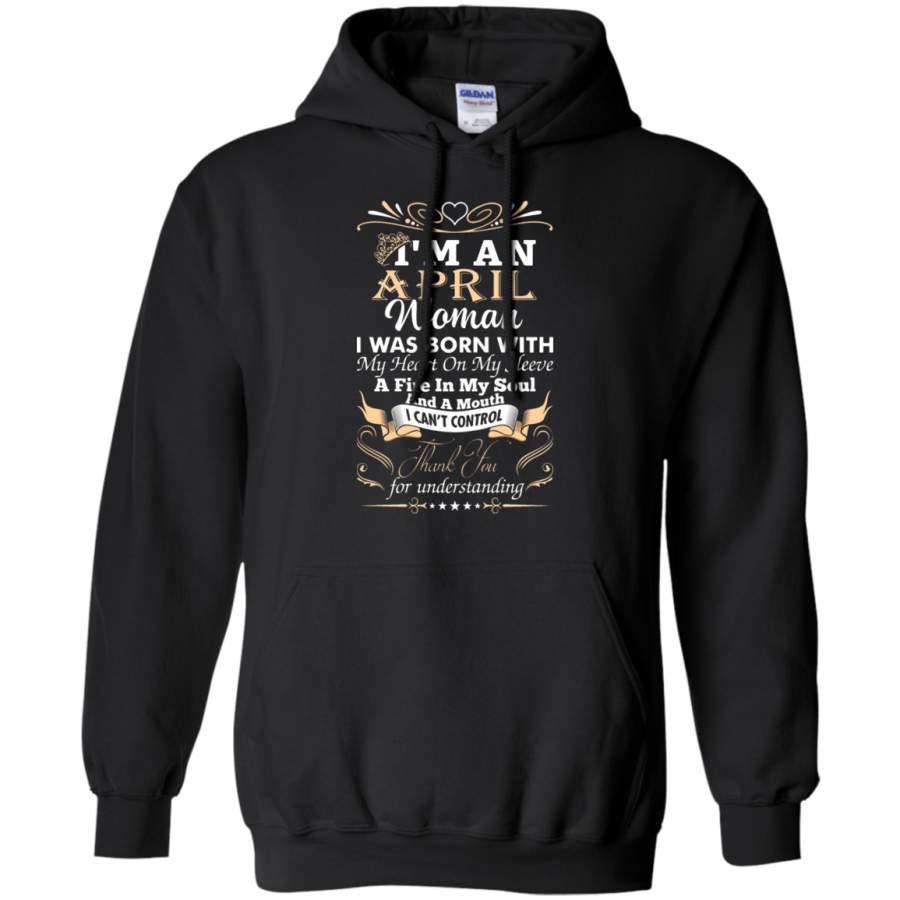 AGR I_m An April Woman I Was Born With My Heart On My Sleeve Hoodie