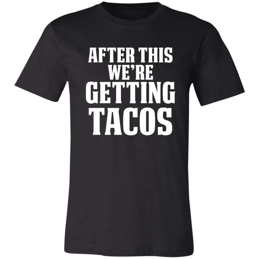 After This We’re Getting Tacos Funny Taco T-Shirt