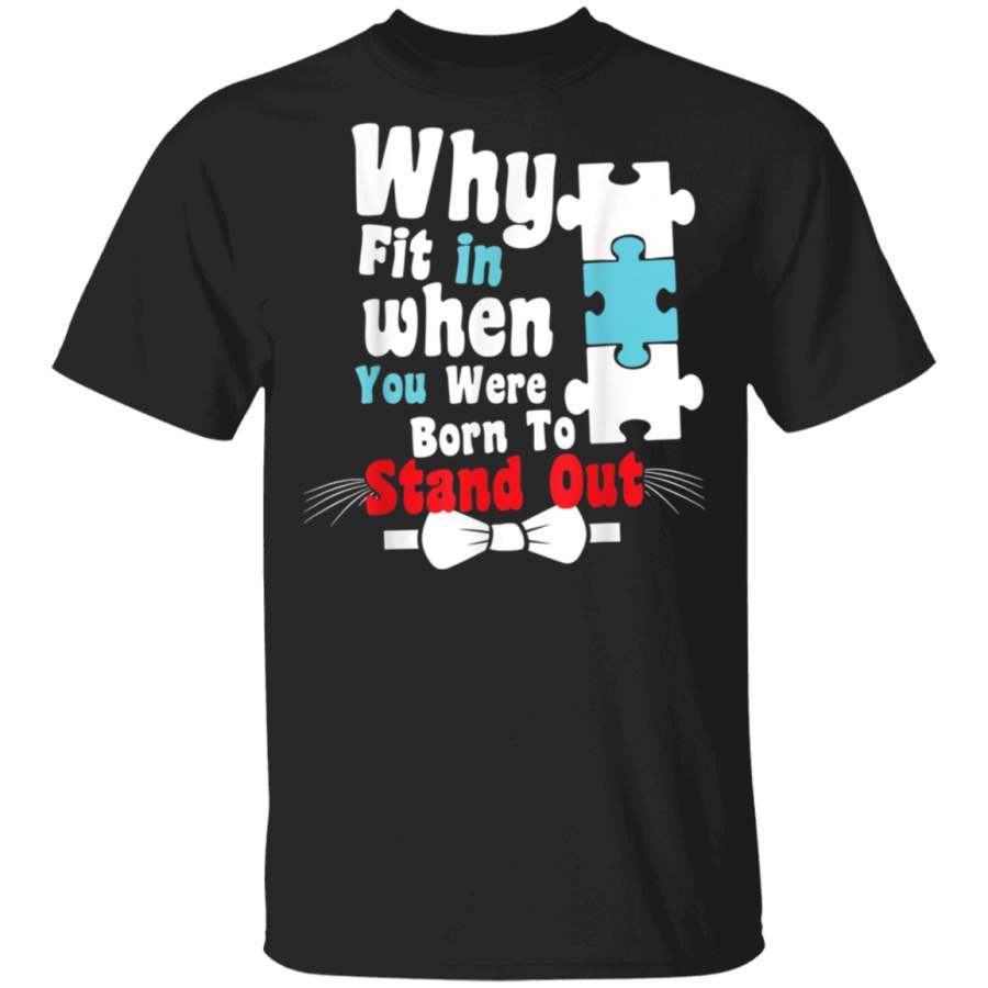 Why Fit In When You Were Born To Stand Out Autism Gift T-Shirt