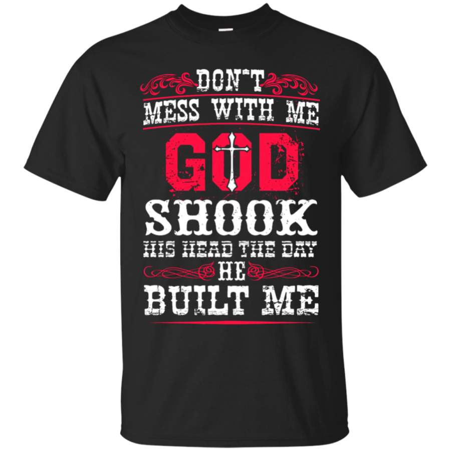 AGR Don_t Mess With Me God Shook His Head T-Shirt