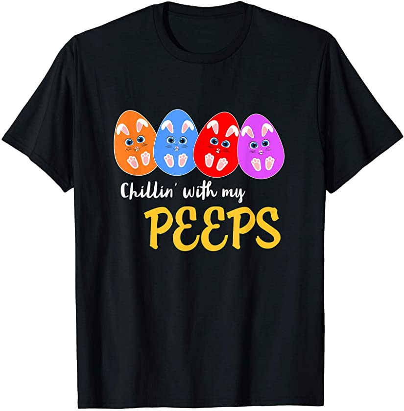 Chillin’ With My Peeps – Funny Men Women Boys Easter Bunny T-Shirt