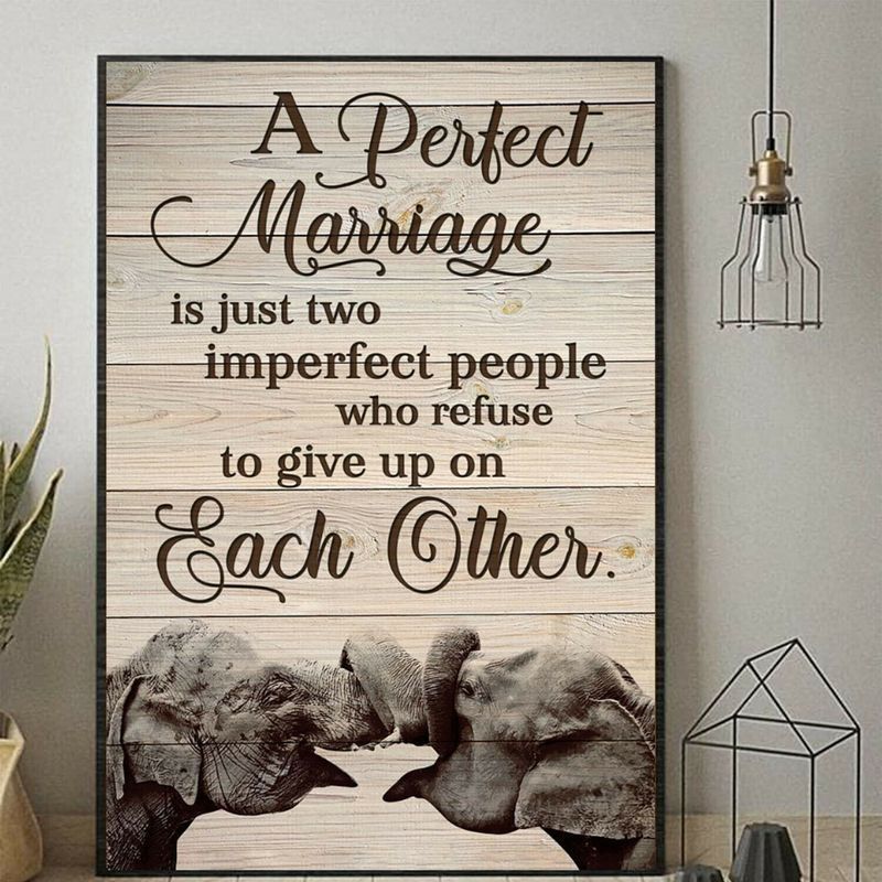 Elephants Perfect Marriage Is Just Two Imperfect People poster canvas