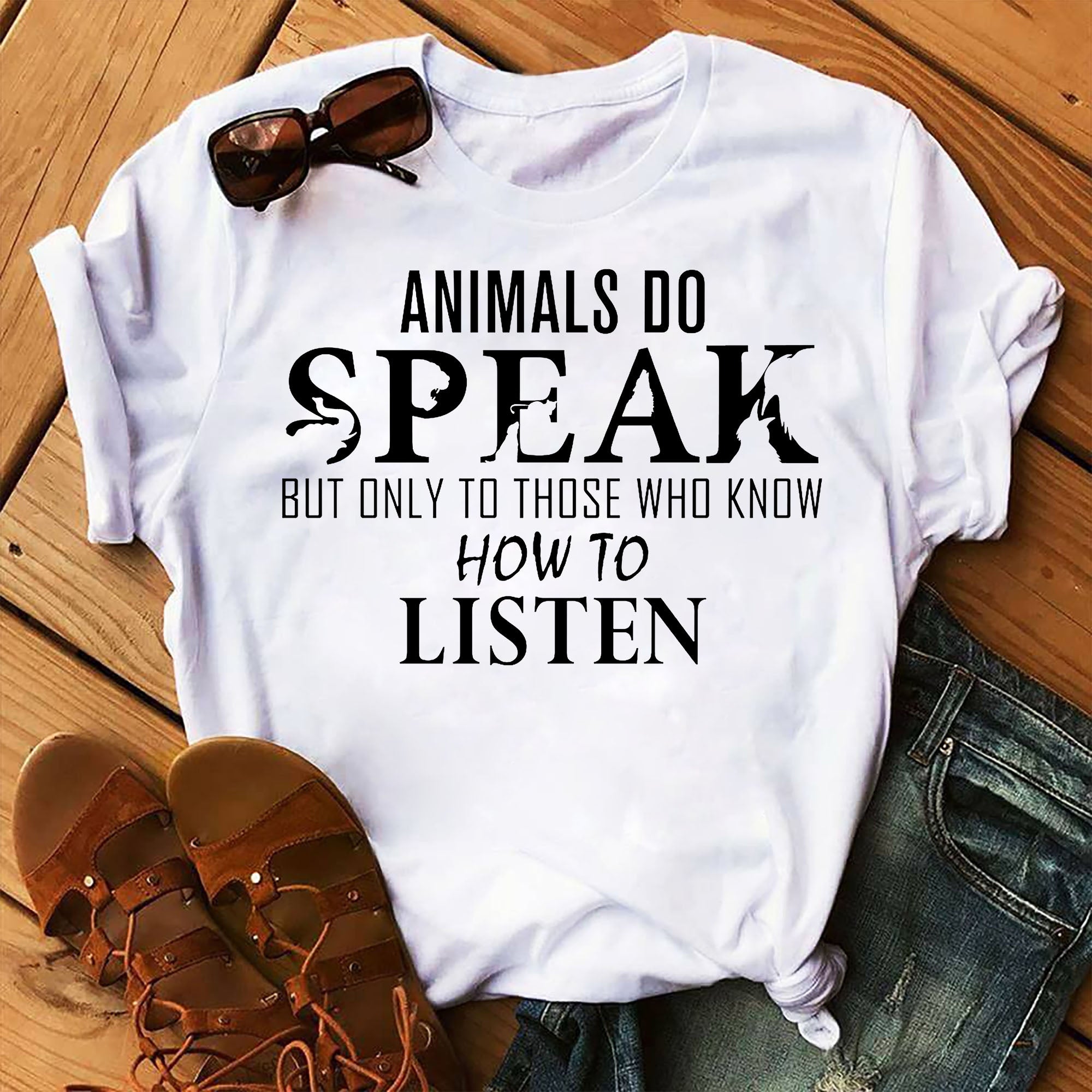 Animal Do Speak Only To Those Who Know How To Listen Graphic Unisex T Shirt, Sweatshirt, Hoodie Size S – 5XL