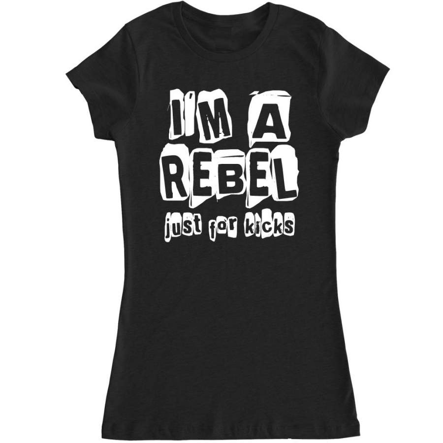 Women’s I’M A REBEL JUST FOR KICKS T Shirt Classic Shop