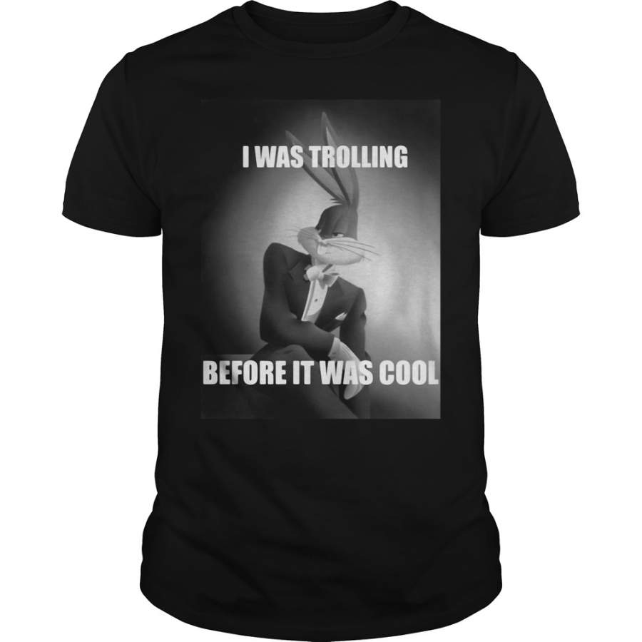 Bugs Bunny I Was Trolling Before It Was Cool T-Shirt