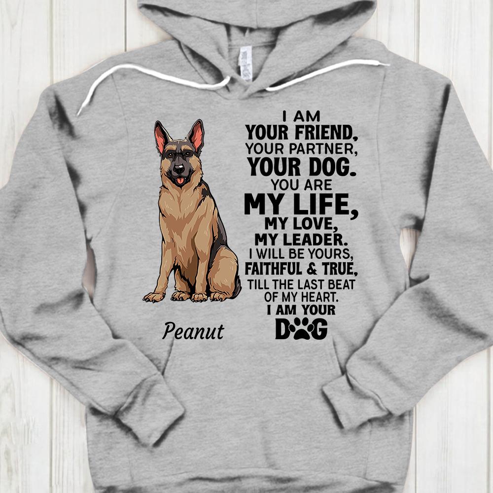 I Am Your Friend Your Partner Your Dog T-Shirt Funny Dog Shirt Gift For Dog Lover Custom Dogs And Dog Names Shirt