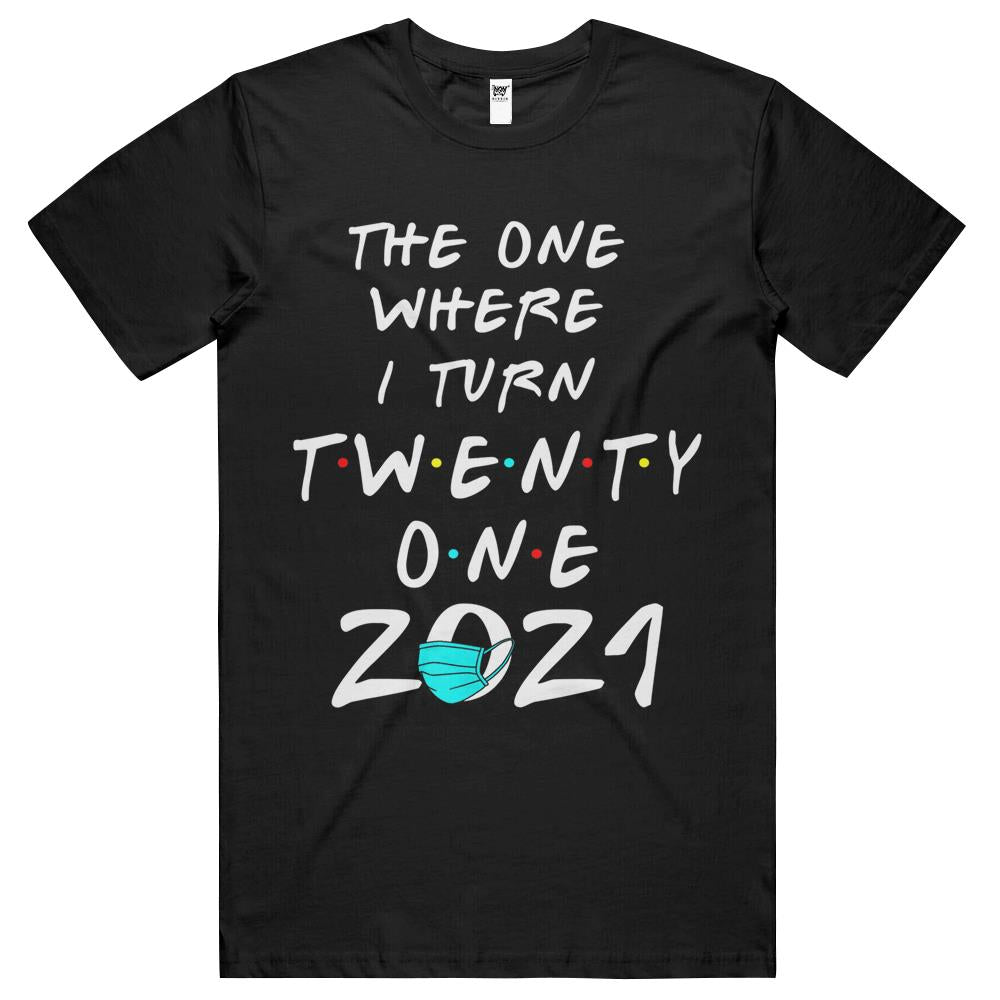 Funny 21St Birthday The One Where I Turn Twenty One 2021 T Shirts