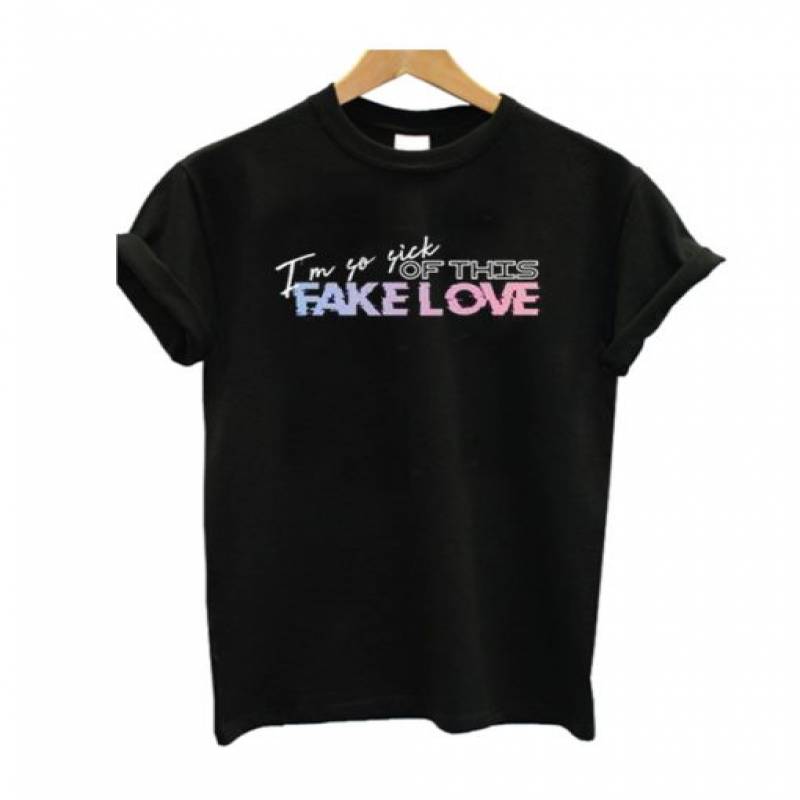 Im So Sick Of This Fake Love T Shirt