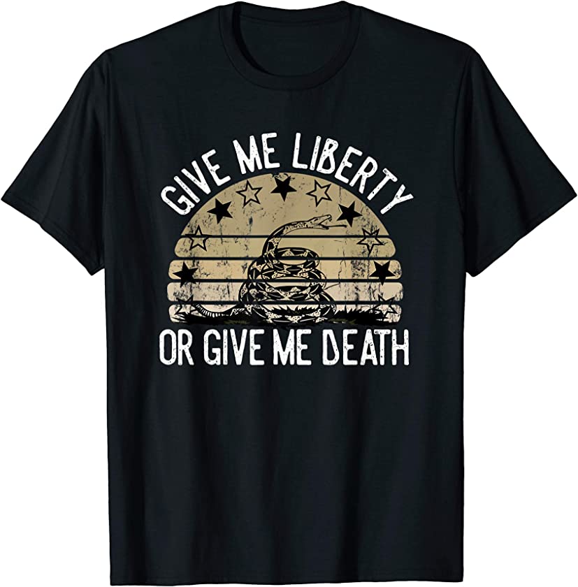 Vintage Give Me Liberty Or Give Me Death Men Women Gift T-Shirt