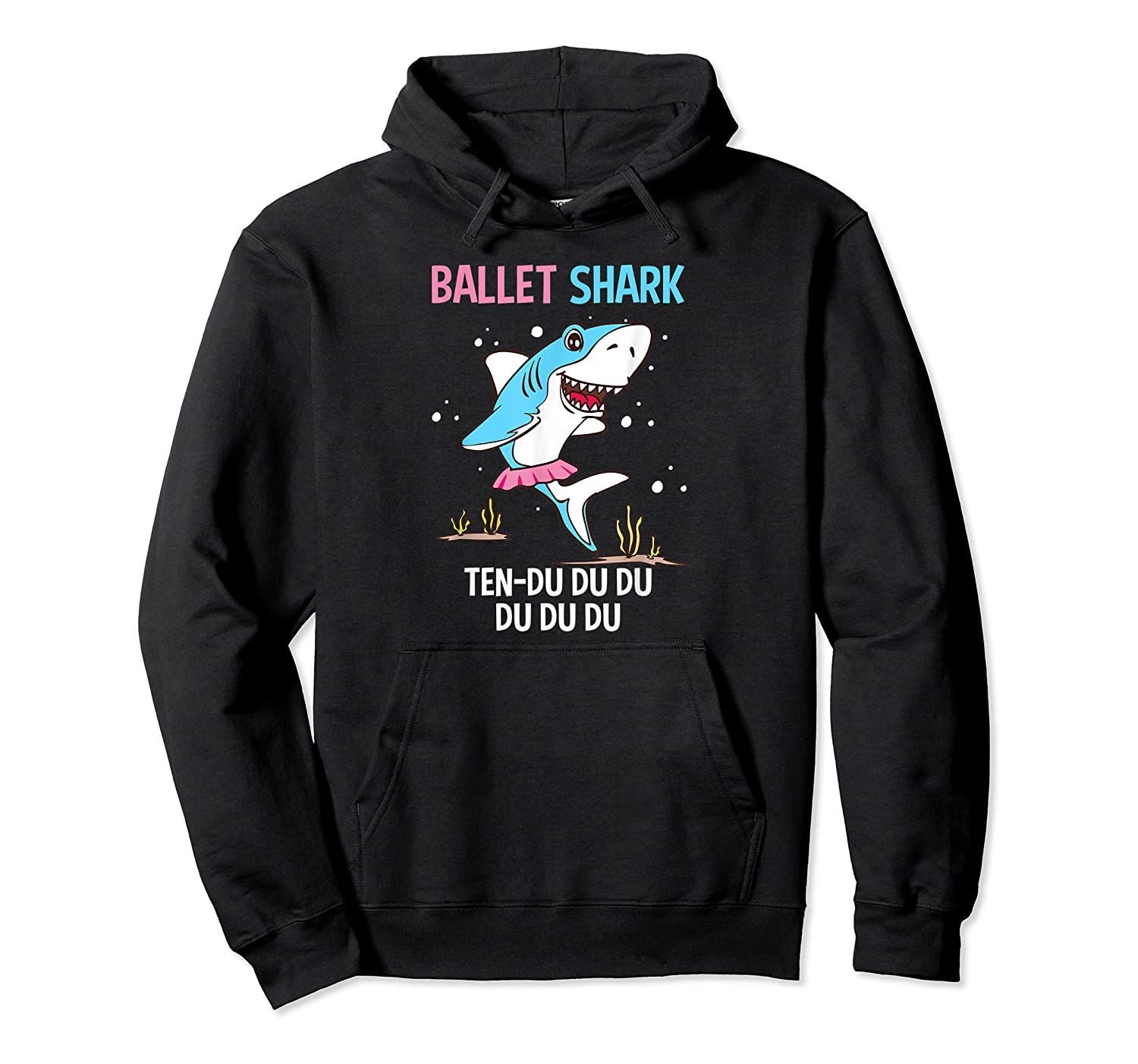 Ballet Shark Ten-Du Du Du Funny Ballet Dancer Ballerina Girl Pullover Hoodie, T-Shirt, Sweatshirt