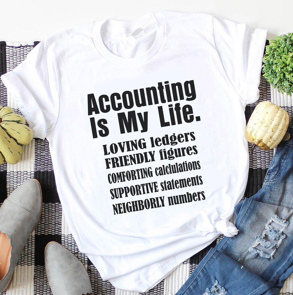 Accounting Is My Life Gift Standard/Premium T-Shirt