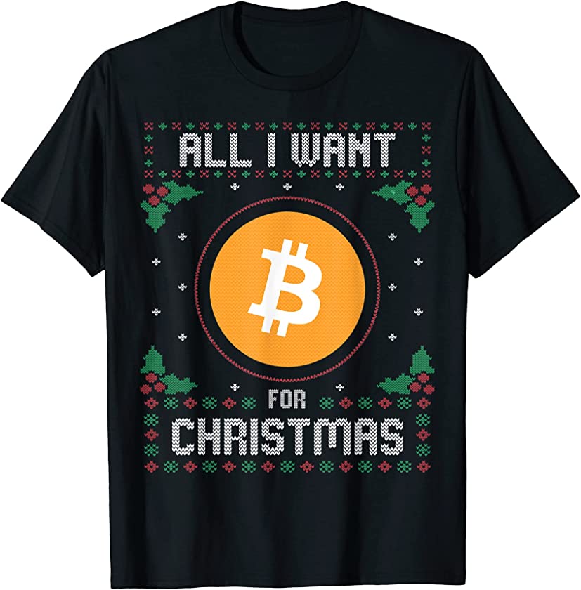 Bitcoin Ugly Christmas Sweater, All I Want For Xmas T-Shirt