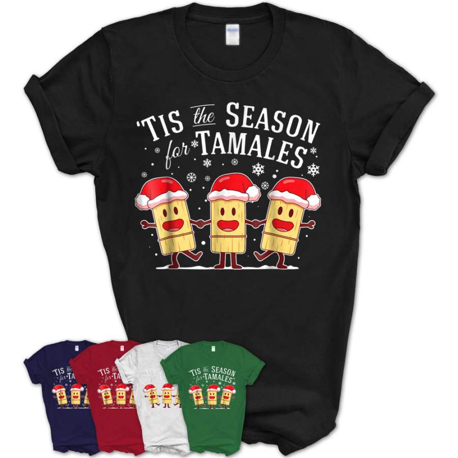 Tis The Season For Tamales Christmas Funny Mexican T-Shirt