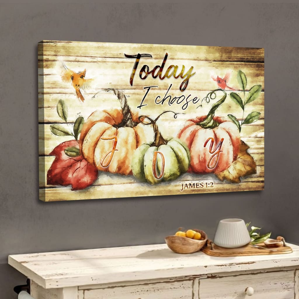 Today I Choose Joy, Fall Thanksgiving Wall Art Canvas Print