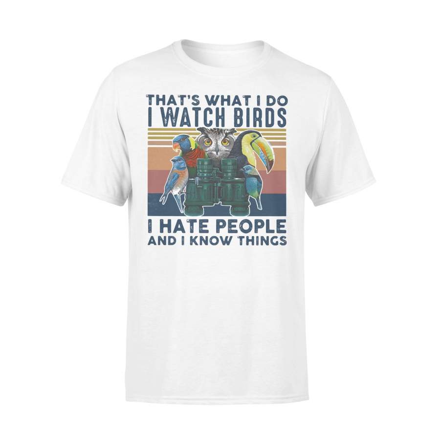 That’s What I Do I Watch Birds I Hate People And I Know Things Bird Vintage Retro  T-shirt