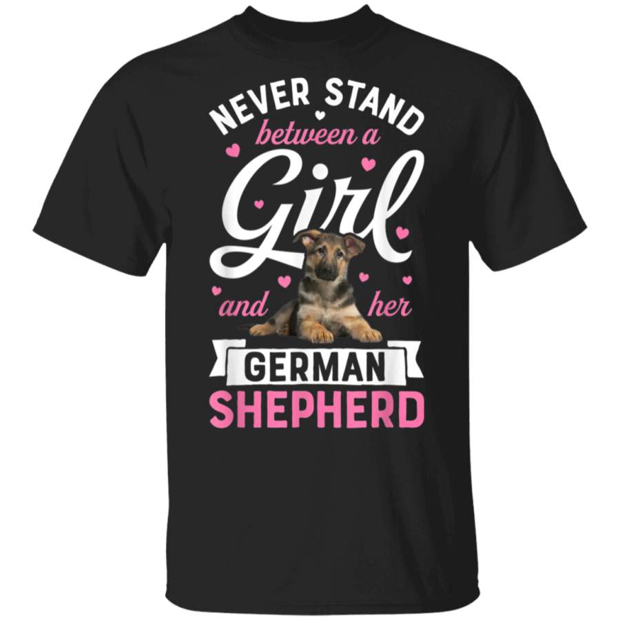 Never Stand Between A Girl And Her German Shepherd T shirt