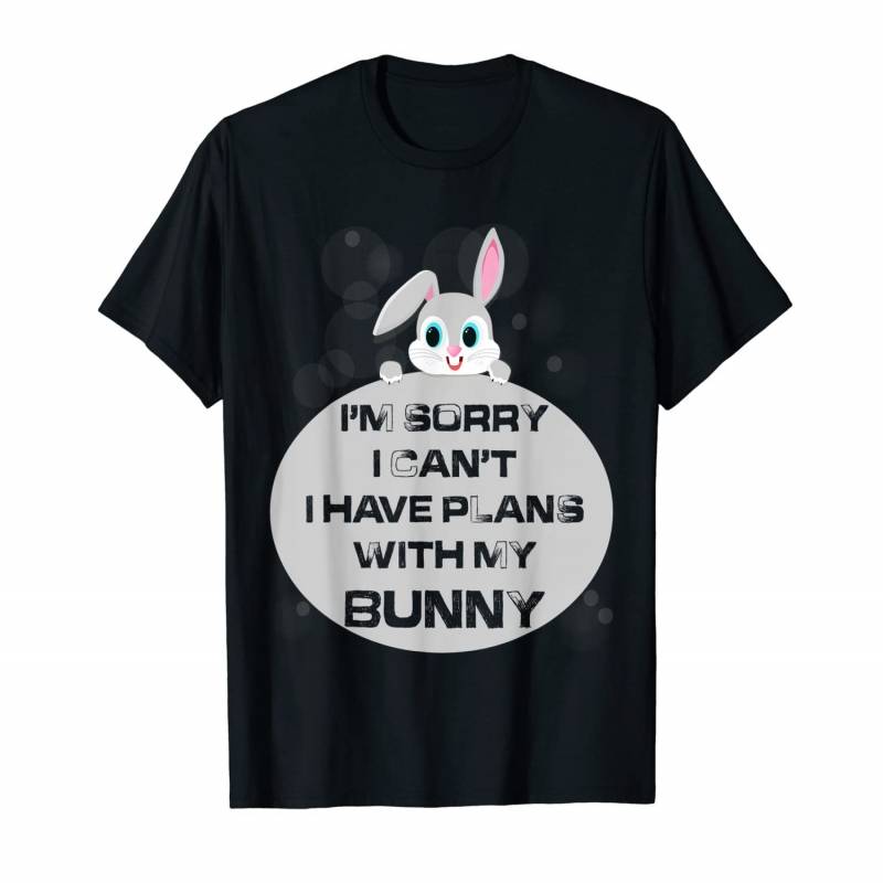 Sorry I Have Plans With My Bunny Gift Funny Rabbit Lover T-shirt