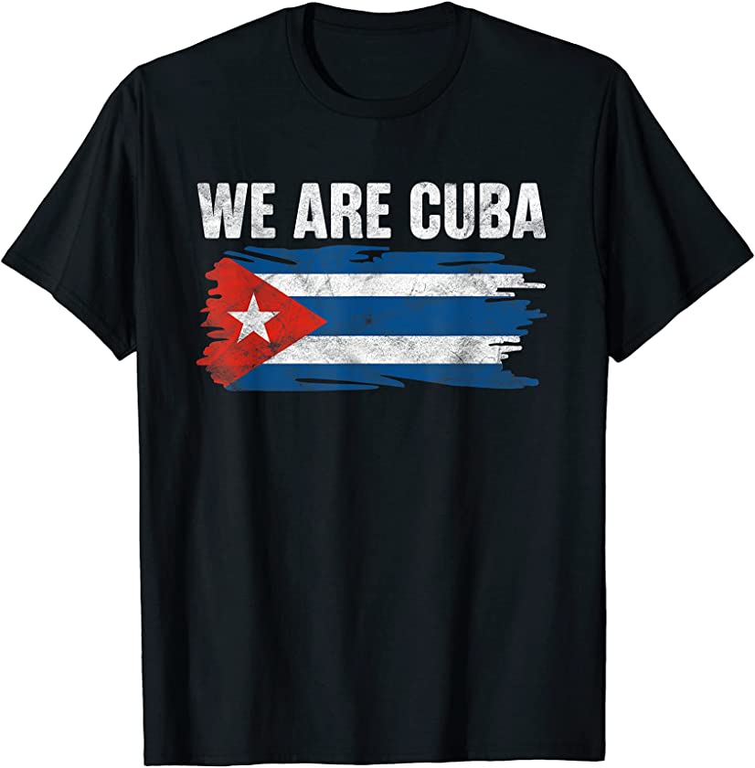 WE ARE CUBA Patria Y Vida Viva Cuba Libre Cuban Flag Havana T-Shirt