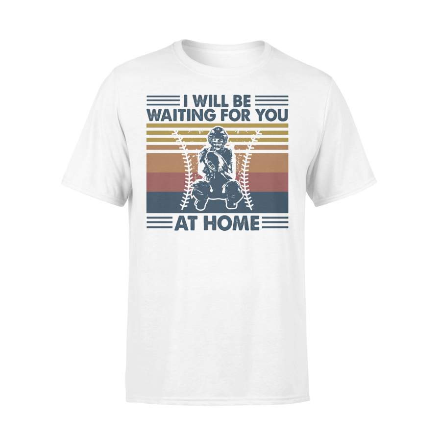 Baseball I Will Be Waiting For You At Home Vintage Retro T-shirt