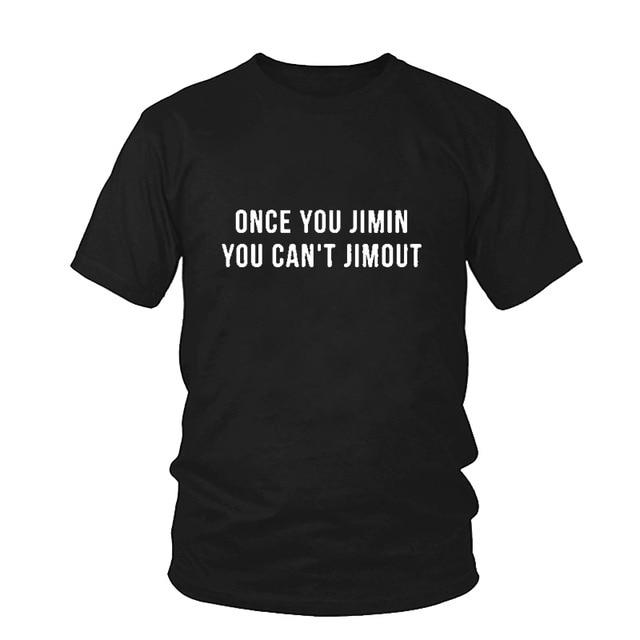 Women Tshirt Once You Jimin You Can’T Jimout Bts Style Shirt