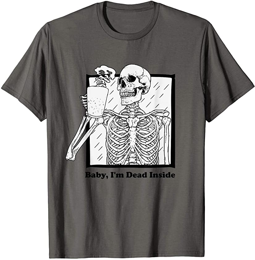 Baby I’m Dead Inside Grunge Skeleton Edgy Goth Sad Aesthetic T-Shirt