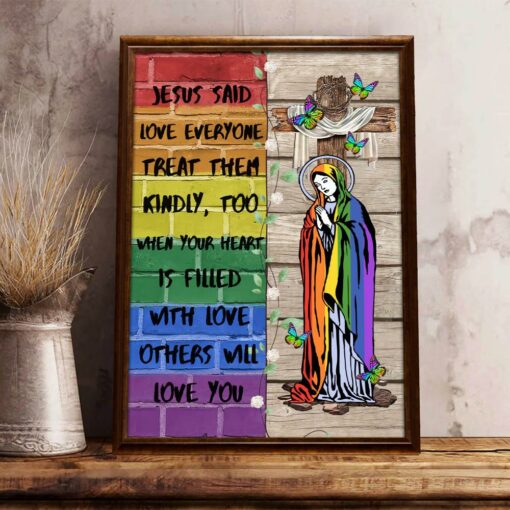 Jesus Said Love Everyone Treat Them Kindly Too Mother Mary Poster For Lgbt Community, Lesbian, Gay, Queer, Lgbt History Month, Lgbt Pride Month
