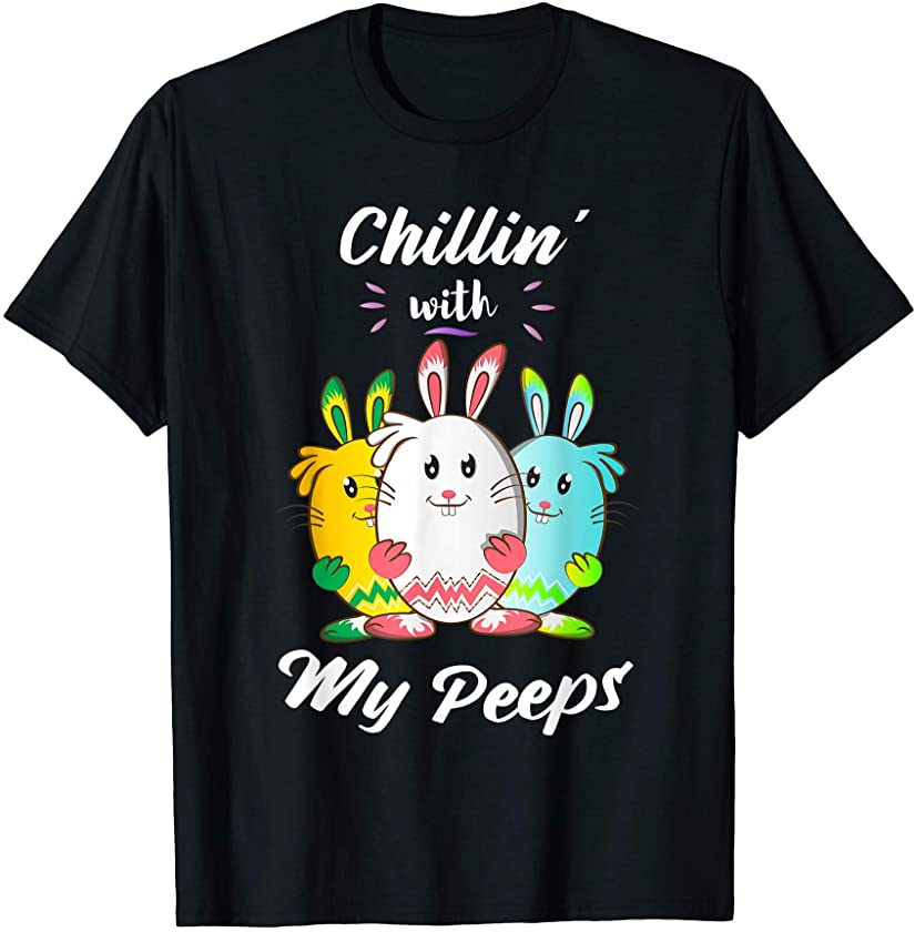 Chillin’ With My Peeps Easter Eggs Bunny Kids Boys Men T-Shirt