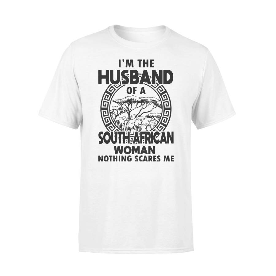 I’m The Husband Of A South African Woman Nothing Scares Me T-shirt