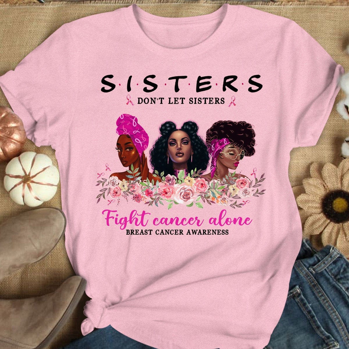 Sisters Don’T Let Sisters Fight Alone Women’S Breast Cancer Shirts