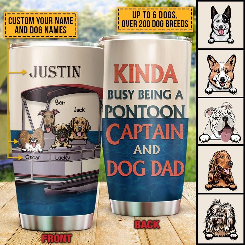 Pontoon Boat, Dog, Puppy, Lake, River, Kinda Busy Being Pontoon Captain Custom Tumbler