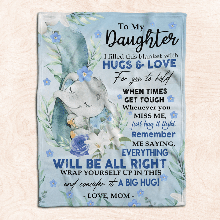 To My Daughter, I Filled This Blanket With Hugs & Love For You To Hold When Times Get Tough Gift For Daughter From Mom Birthday Gift Home Decor Bedding Couch Sofa Soft And Comfy Cozy