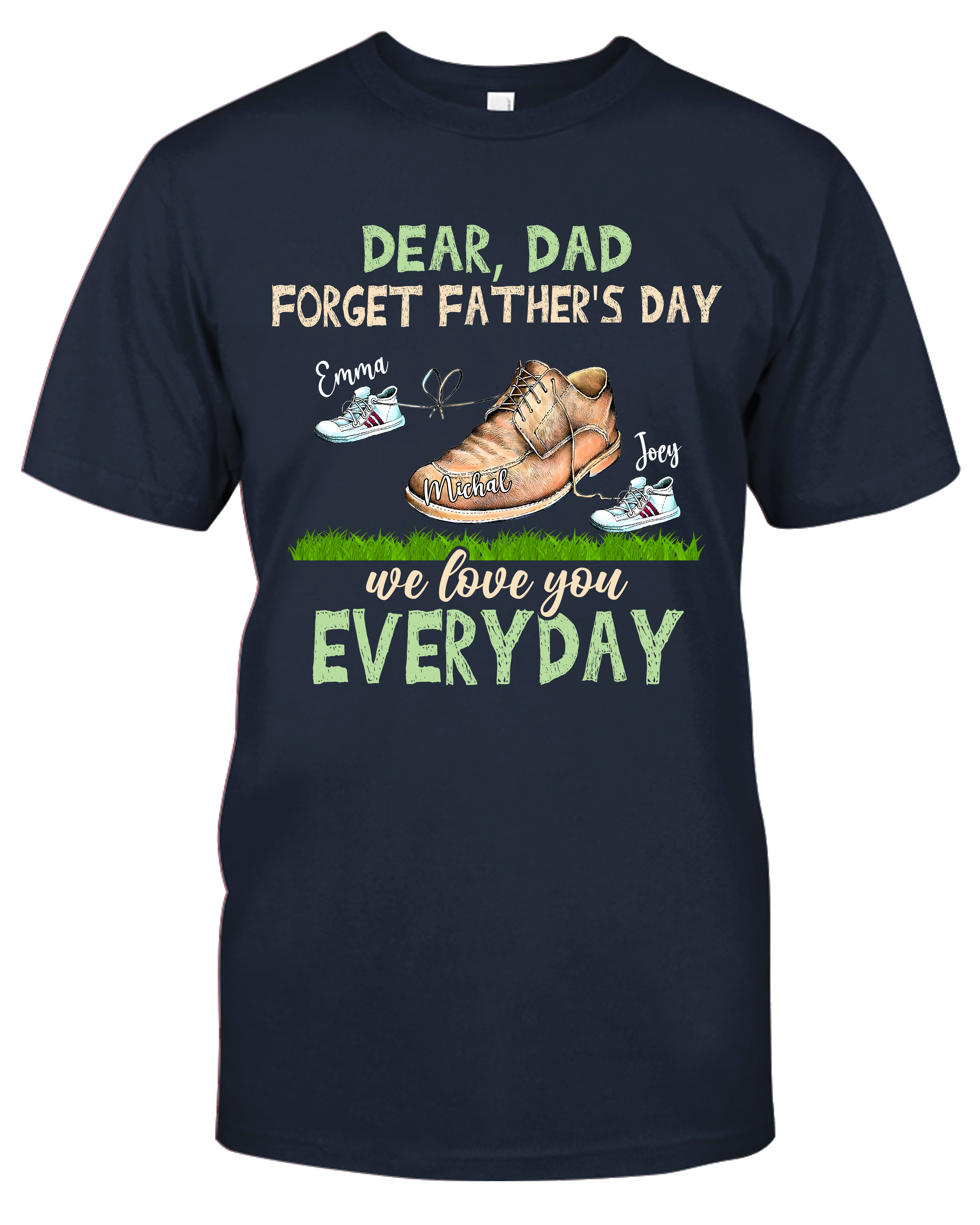 Dear Dad Forget Father’S Day We Love You Everyday, Personalized Papa T-Shirt, Custom Kids Name Dad Shirt, Gifts For Father’S Day