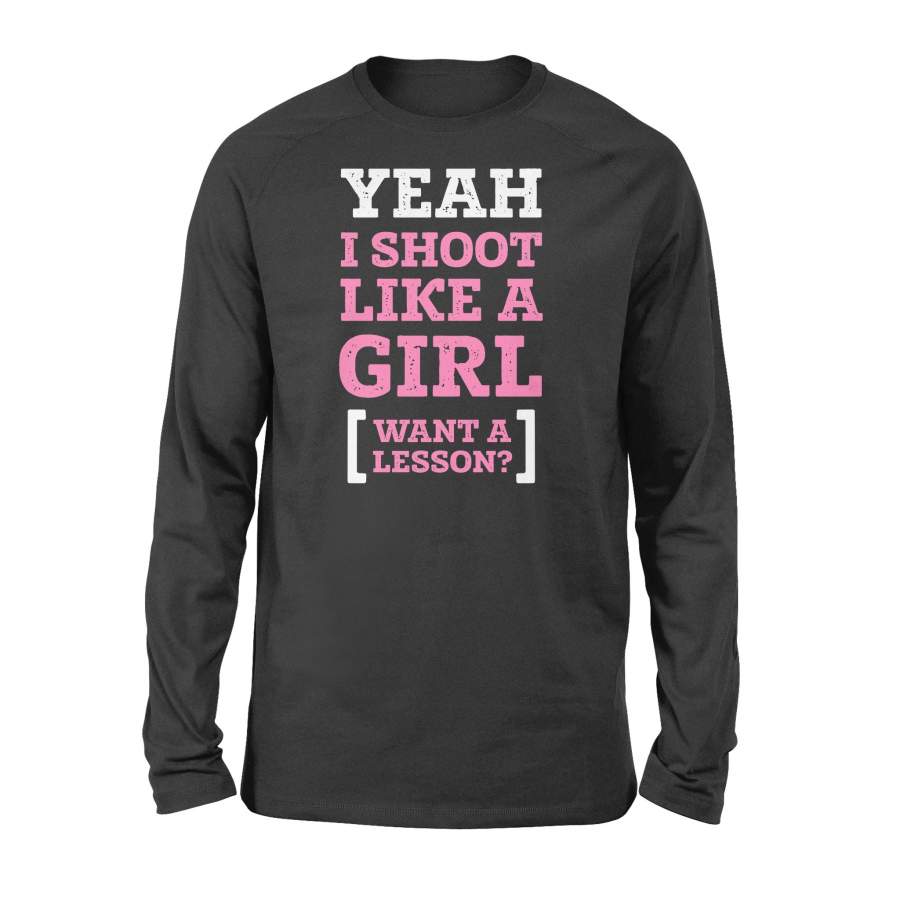 Yeah I shoot like a girl – Standard Long Sleeve