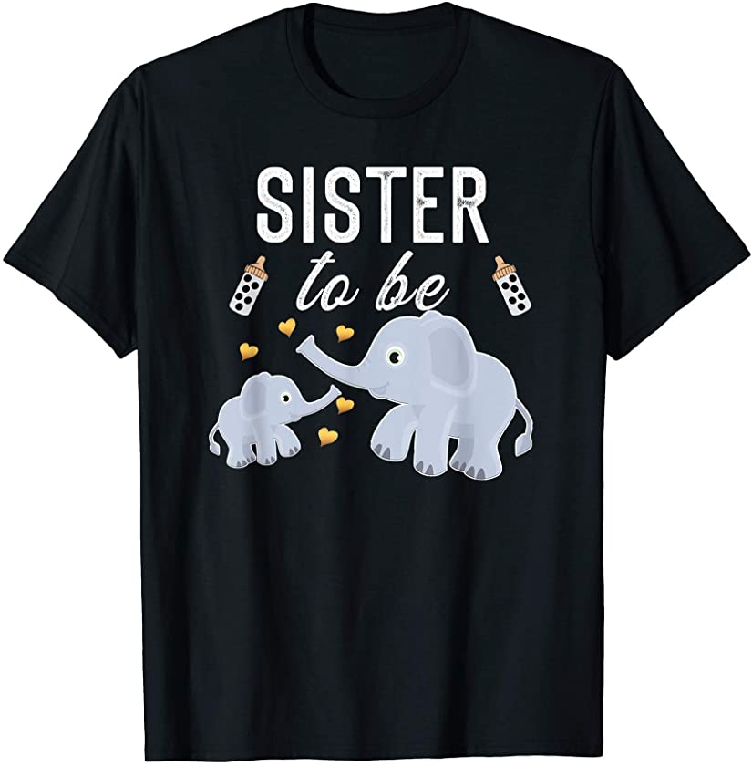 Sister To Be Elephant Baby Shower Sister Cute T-Shirt