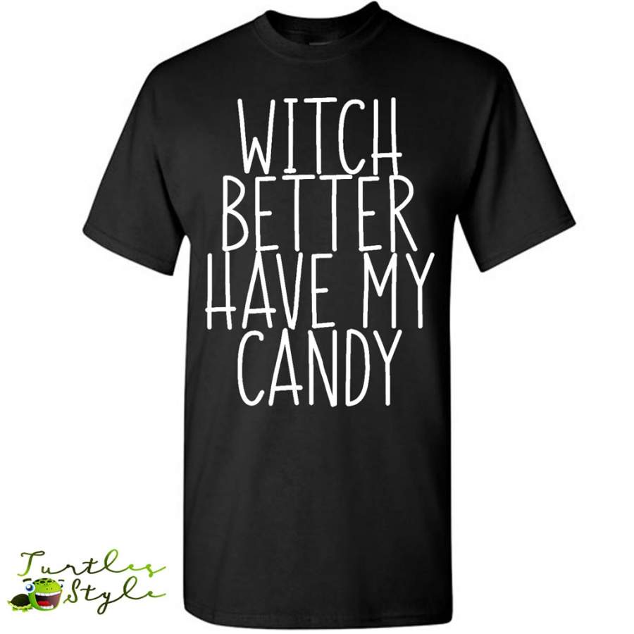 Witch Better Have My Candy – Gildan Short Sleeve Shirt