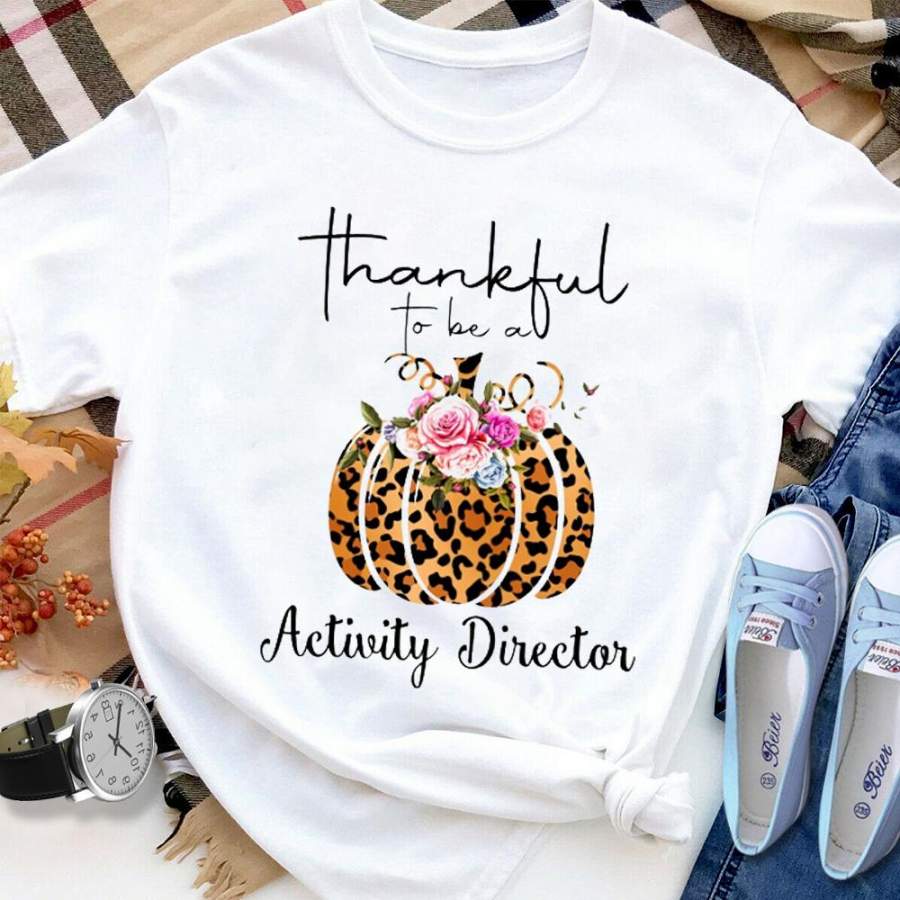 Thankful to be a activity director pumpkin leopard white cotton t shirt for men and women S-6XL