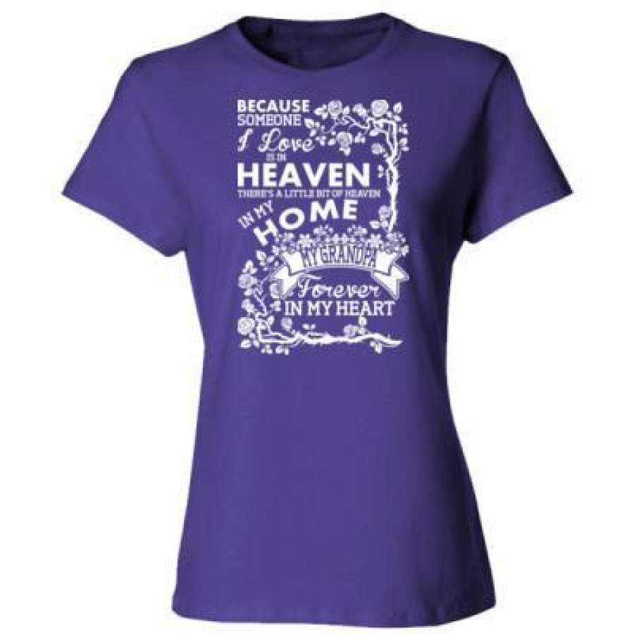 AGR Because Someone I Love Is In Heaven My Grandpa Forever In My Heart – Ladies’ Cotton T-Shirt