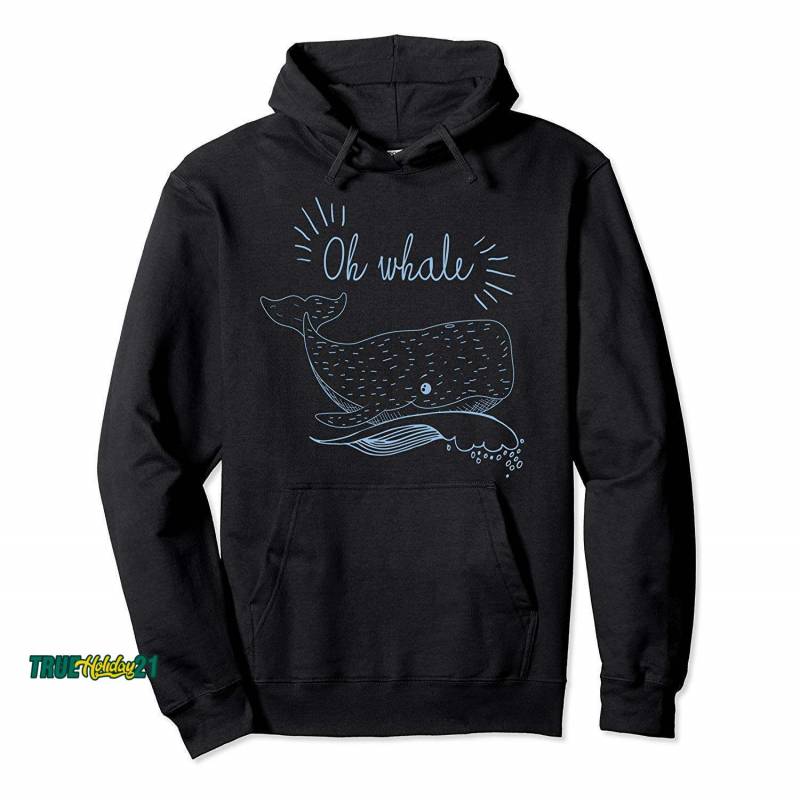 Oh Whale No Bother Double Meaning Slogan Hoodies