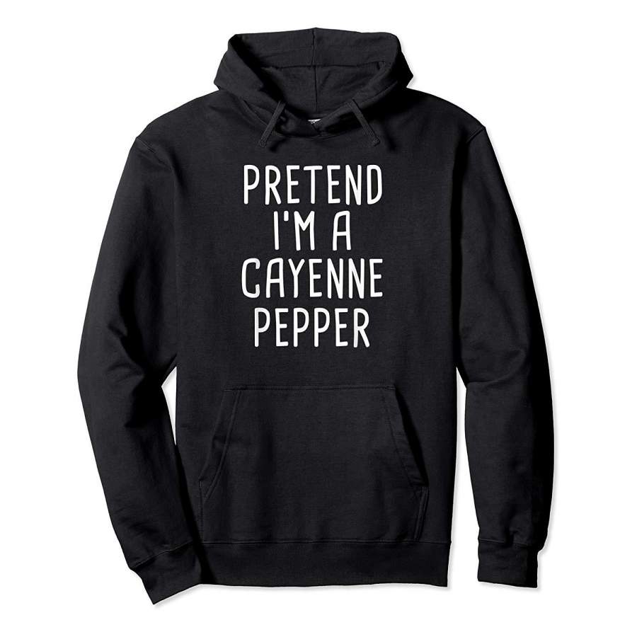 Pretend I’m A Cayenne Pepper Funny Lazy Halloween Costume Hoodie