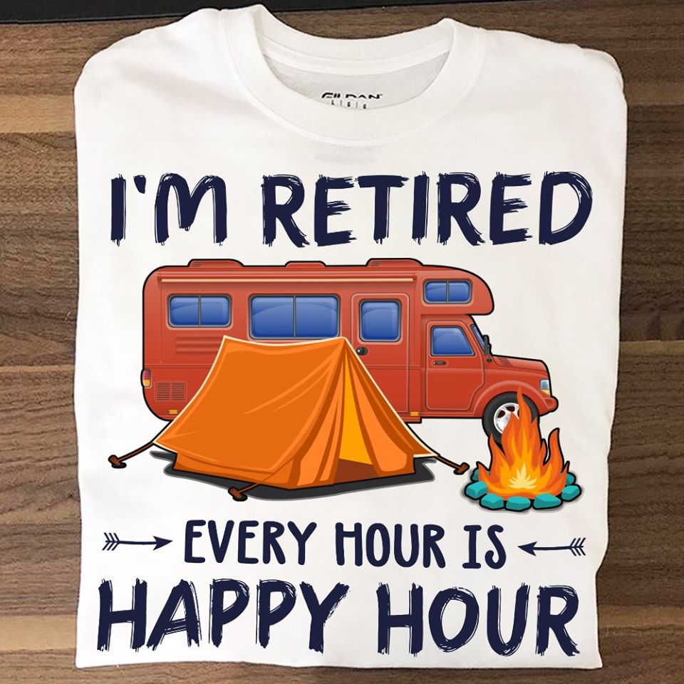 Camping I’m Retired Every Hour Is Happy Hour Standard T-Shirt