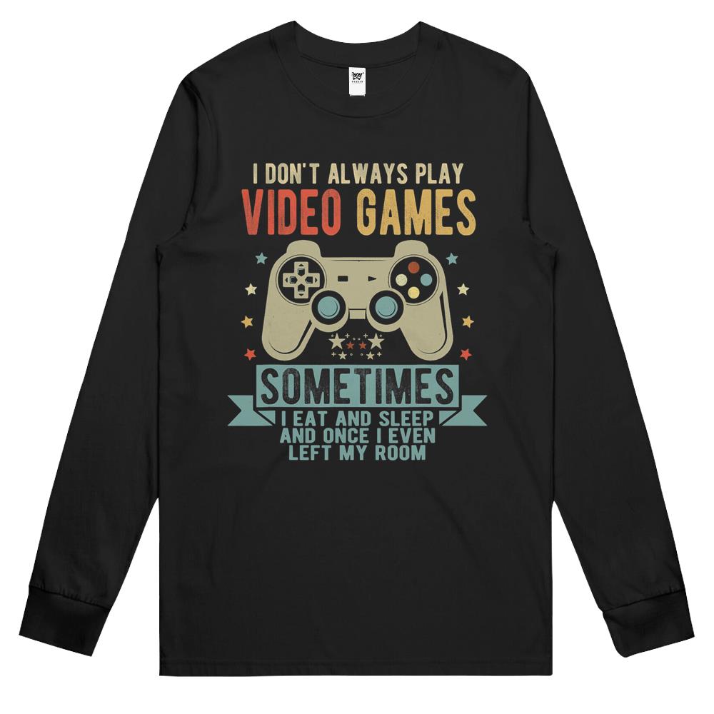 I Don’T Always Play Video Games Funny Vintage Gamer Gift Long Sleeve T Shirts