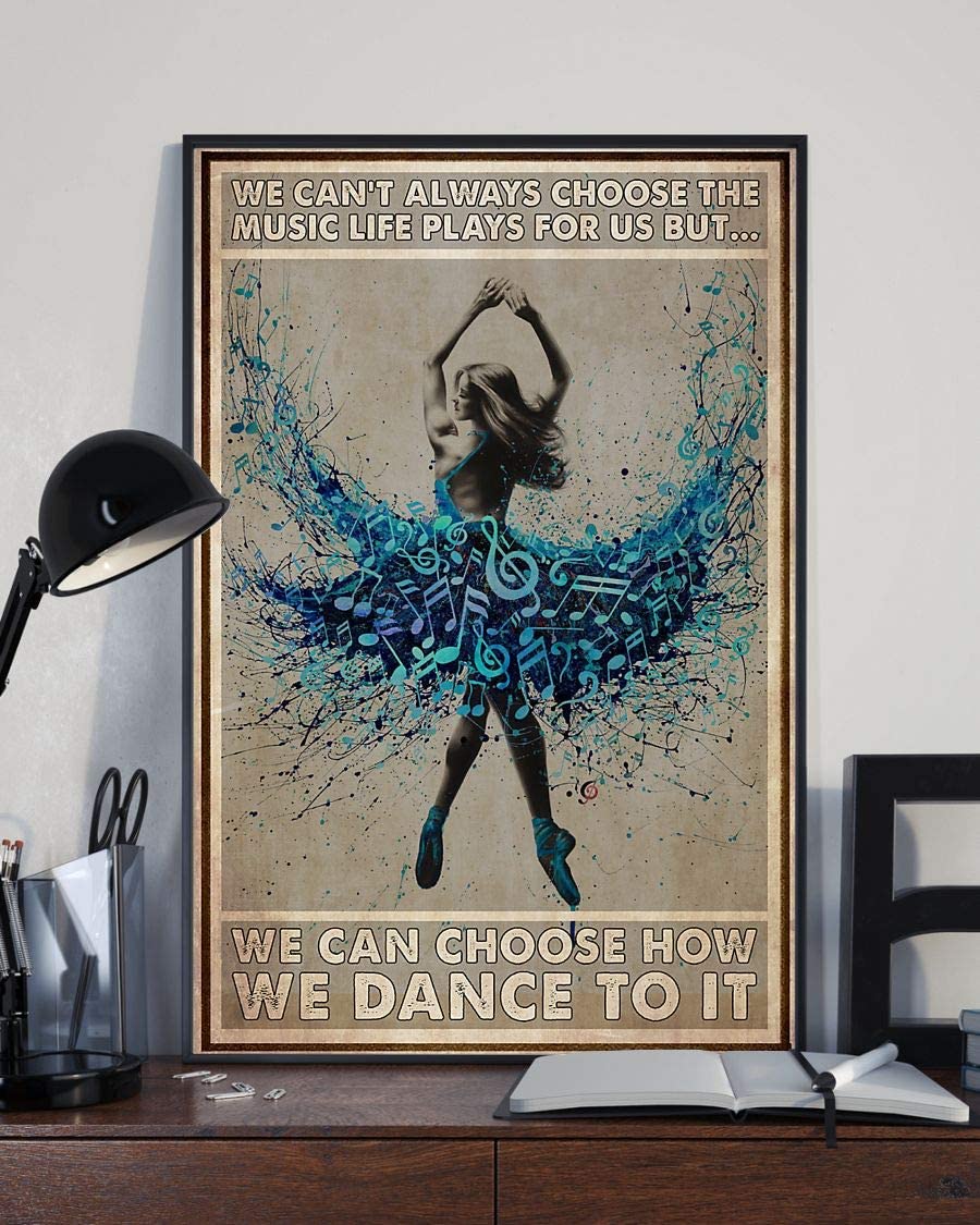 We Can T Always Choose The Music Life Plays For Us But We Can Choose How We Dance To It Music Note Dress Poster Perfect Ideas On Xmas Birthday Home Decor