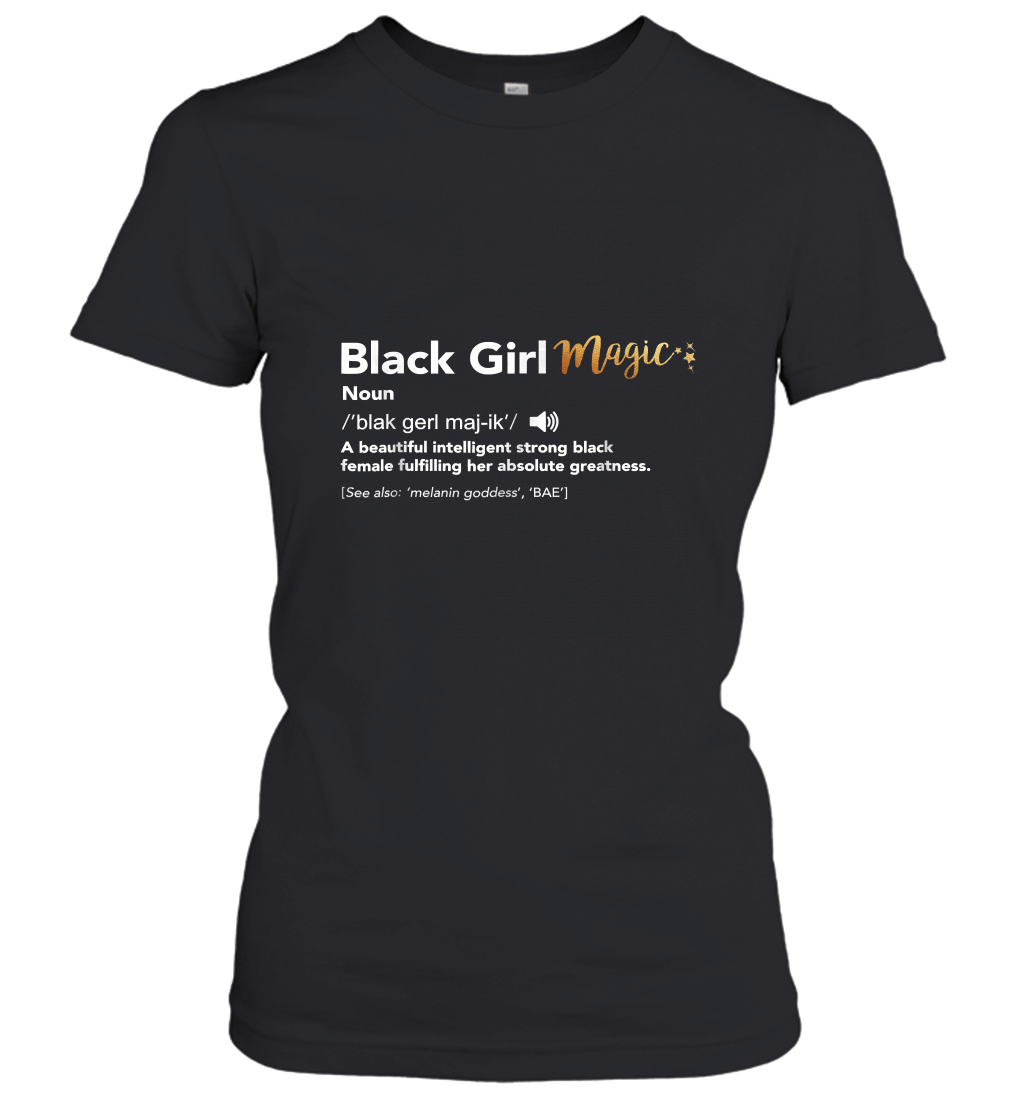 Black Girl Magic Definition Shirt Melanin Black Queen Women’s T-Shirt