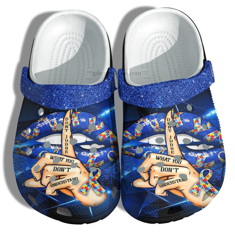 Blue Lip Autism Twinkle Shoes – Dont Judge What You Dont Understand Shoes Croc Clogs Gift