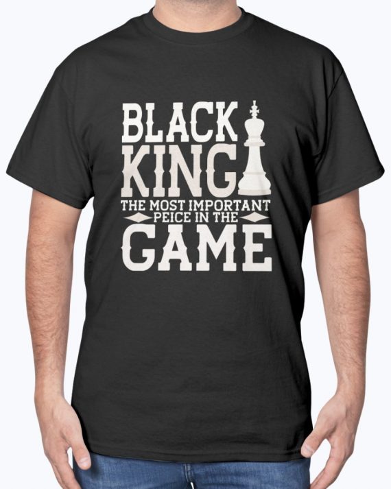 Black Pride Black King The Most Important Piece In The Game Unisex T Shirt Hg Black And Proud 365