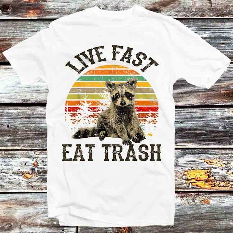 Live Fast Eat Trash Funny Raccoon Camping T Shirt Vintage Retro Cool Gift Mens Womens Unisex Cartoon Anime Top Tee B509